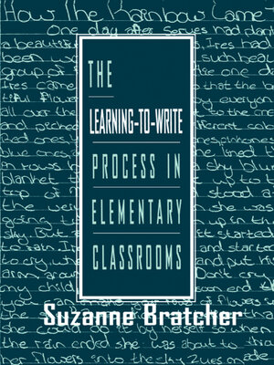 cover image of The Learning-to-write Process in Elementary Classrooms